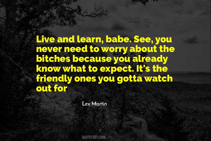 Live And You Learn Quotes #226774