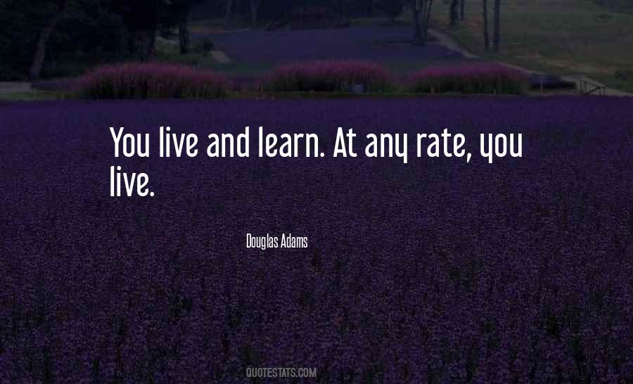 Live And You Learn Quotes #512187