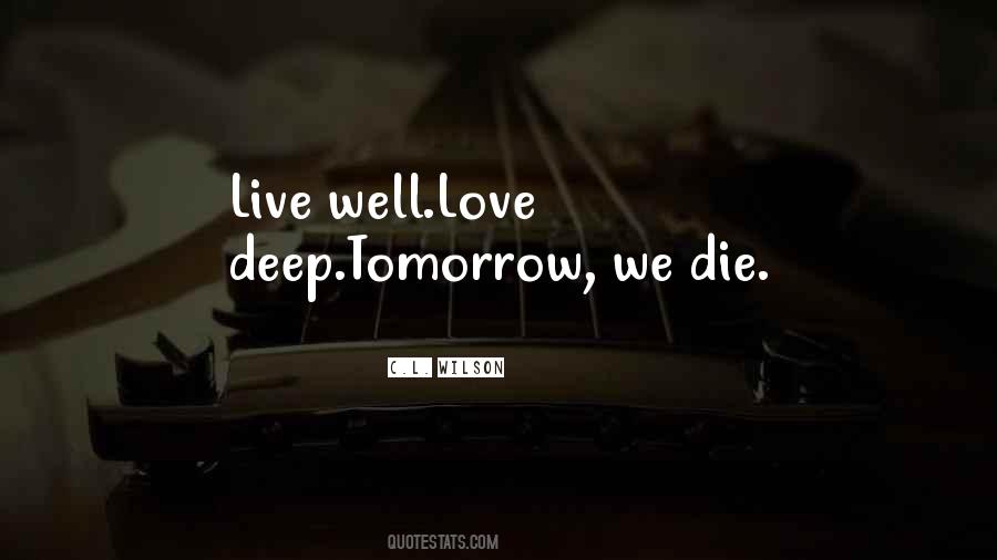 Live As You'll Die Tomorrow Quotes #1292015