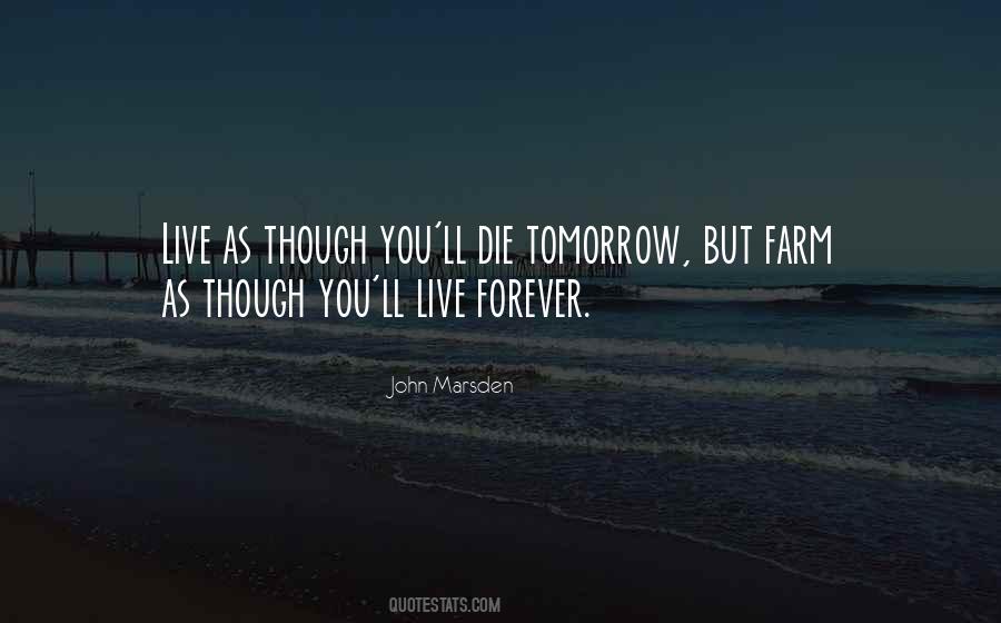 Live As You'll Die Tomorrow Quotes #1356927