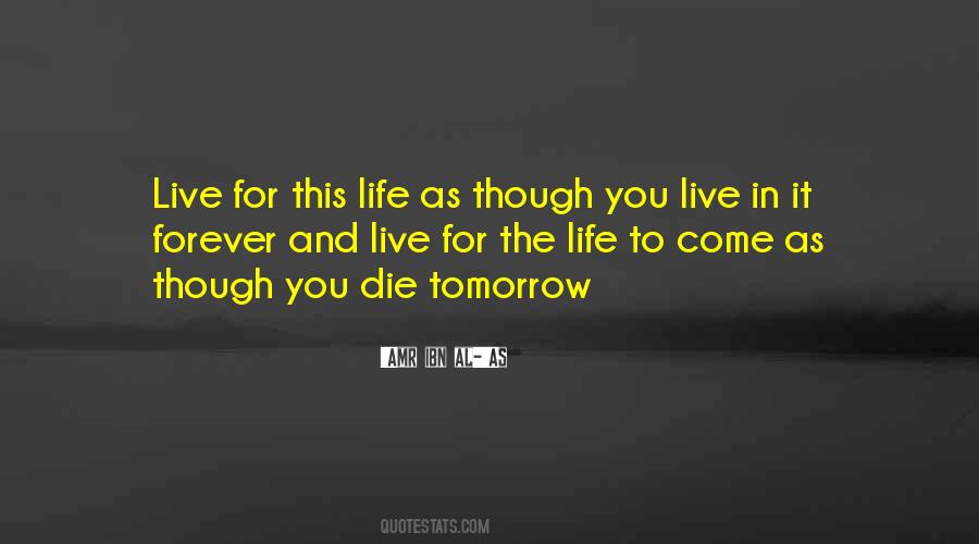 Live As You'll Die Tomorrow Quotes #1480002