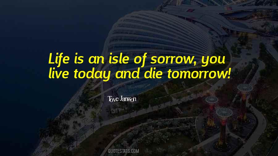 Live As You'll Die Tomorrow Quotes #1608124