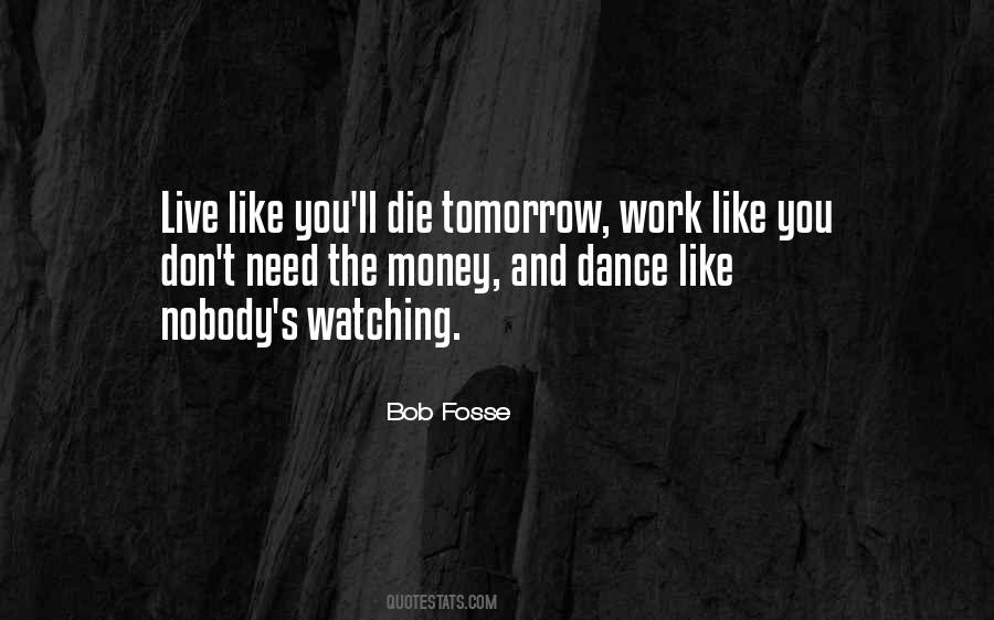 Live As You'll Die Tomorrow Quotes #861599