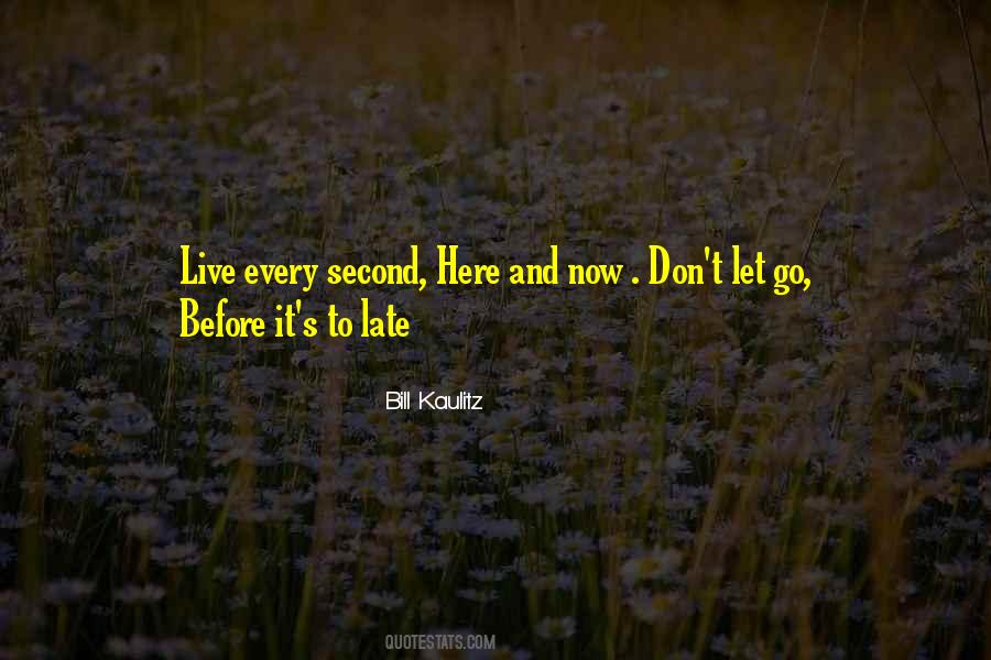 Live Every Second Quotes #1702900