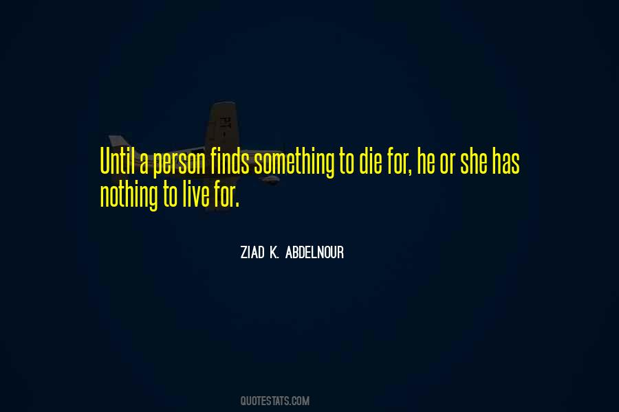 Live For Nothing Or Die For Something Quotes #1817174