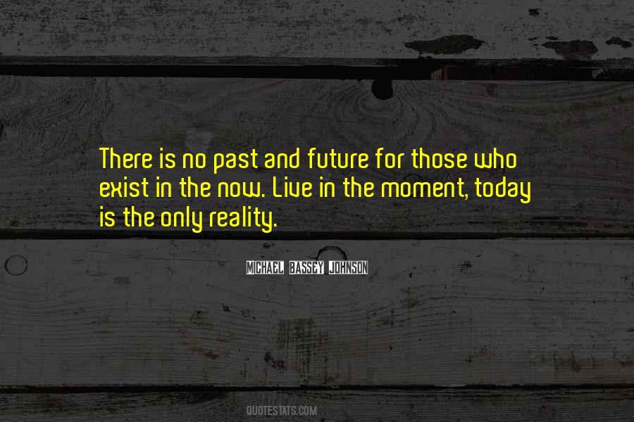 Live For The Present Moment Quotes #1030997