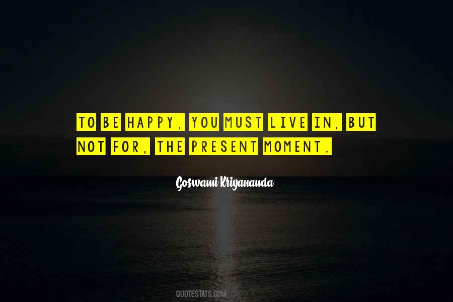 Live For The Present Moment Quotes #354547