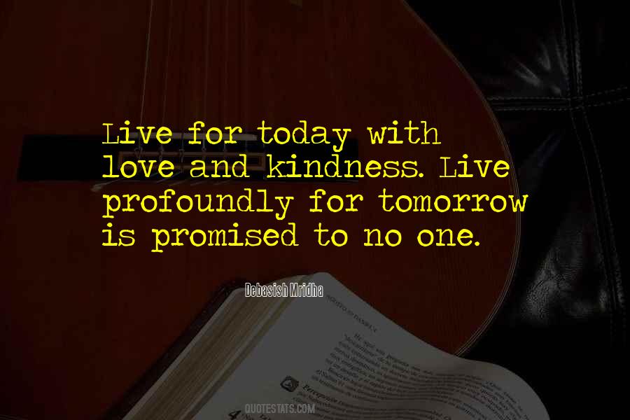 Live For Today Tomorrow Is Not Promised Quotes #1431993