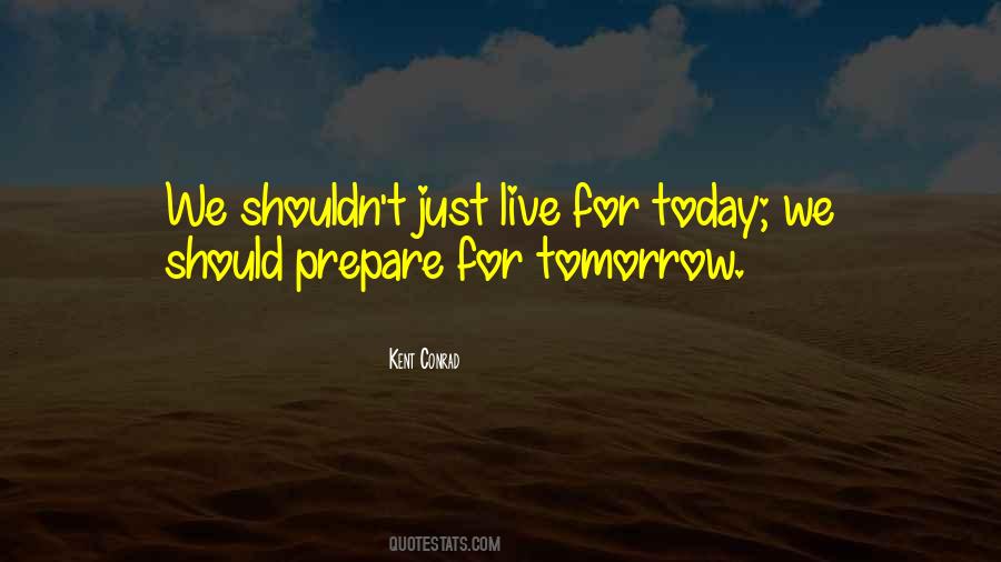 Live For Tomorrow Quotes #1273369