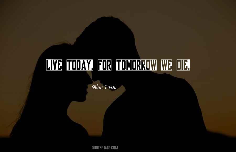 Live For Tomorrow Quotes #739188