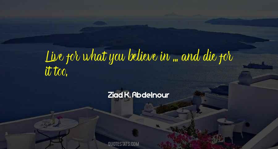 Live For What You Believe In Quotes #1428843