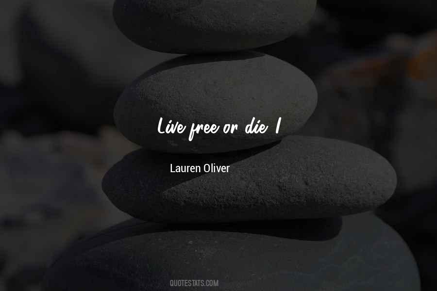 Live Free Or Die Quotes #1651623
