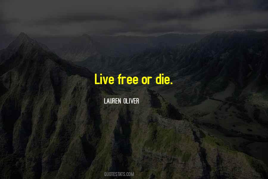 Live Free Or Die Quotes #217290