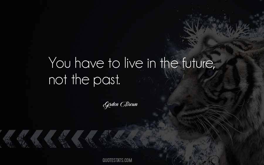 Live In Future Quotes #481213