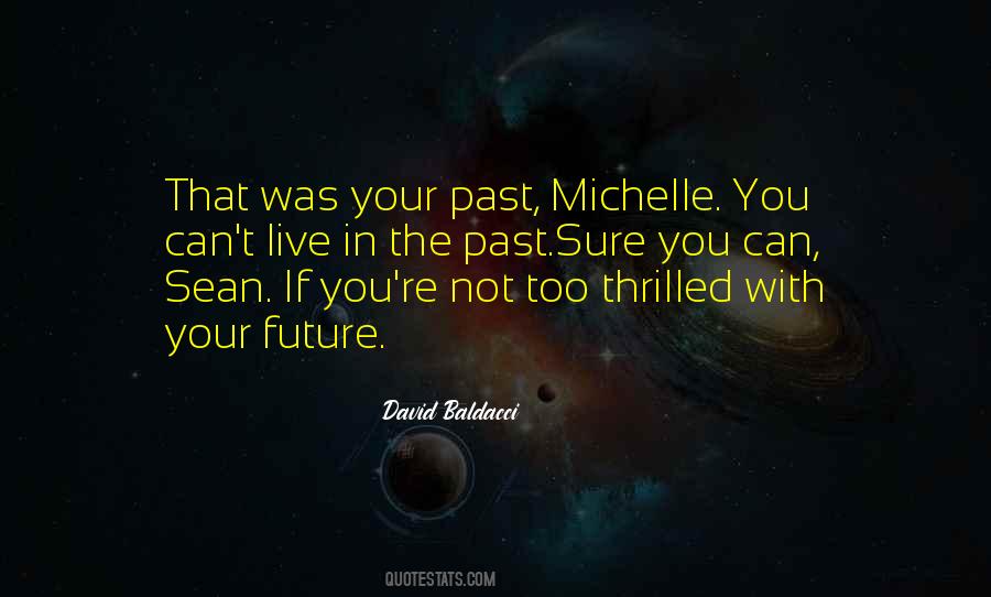 Live In The Future Not The Past Quotes #175649