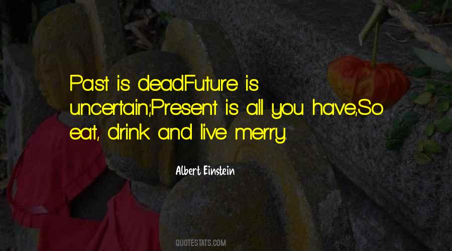 Live In The Future Not The Past Quotes #209471