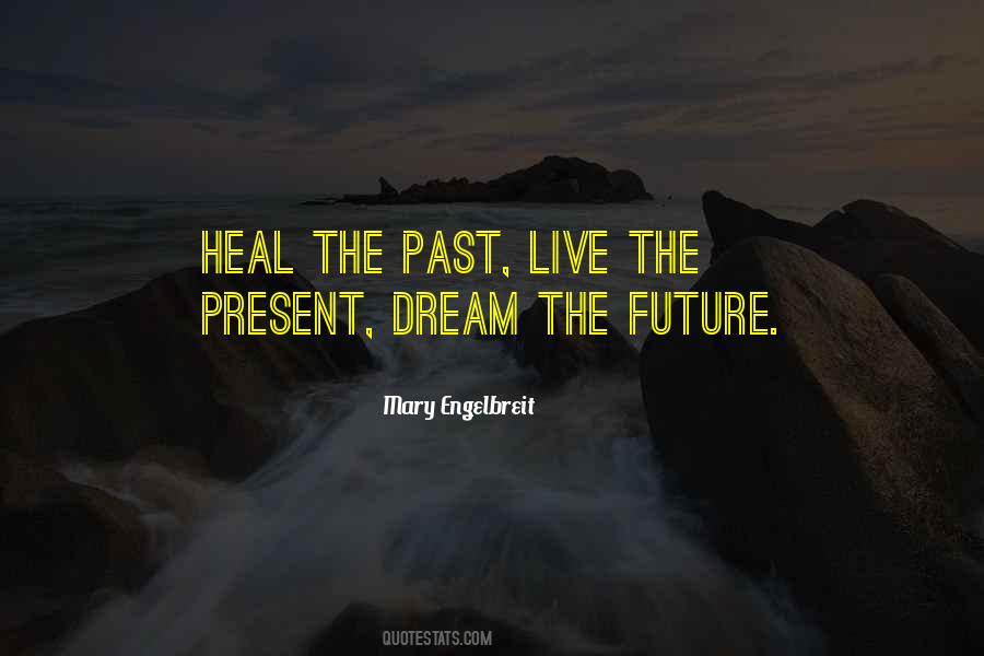 Live In The Future Not The Past Quotes #251621