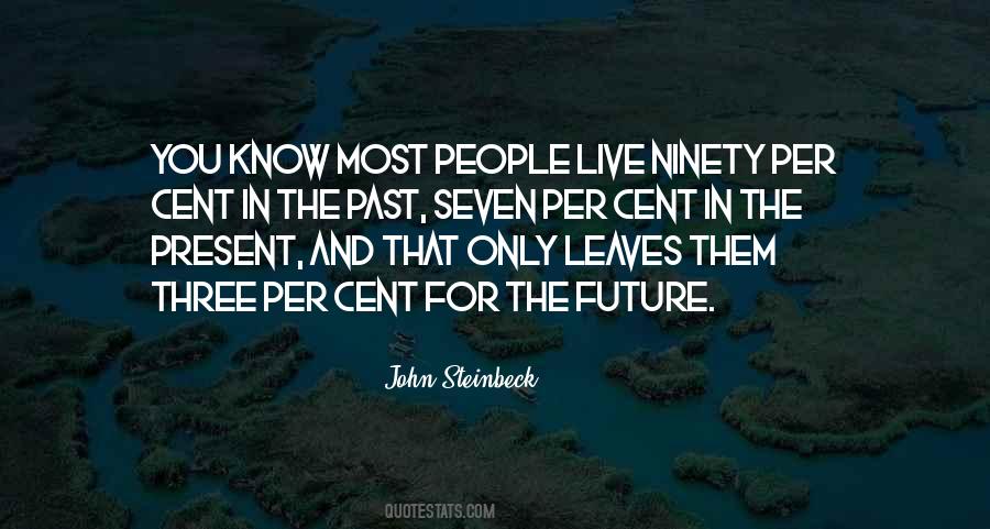 Live In The Future Not The Past Quotes #270646