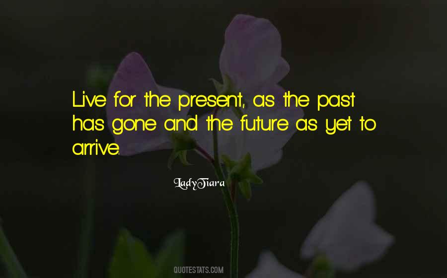 Live In The Future Not The Past Quotes #27383