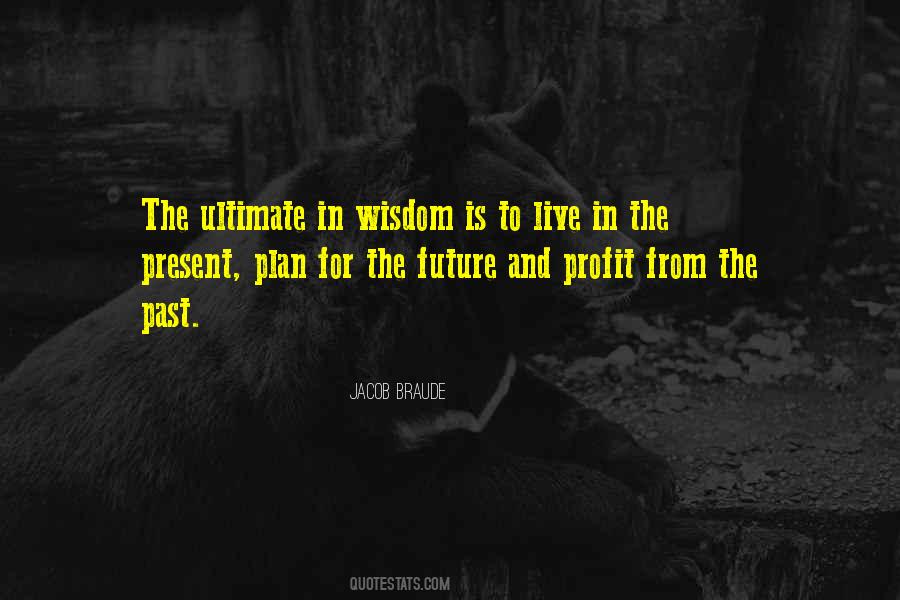 Live In The Future Not The Past Quotes #363099