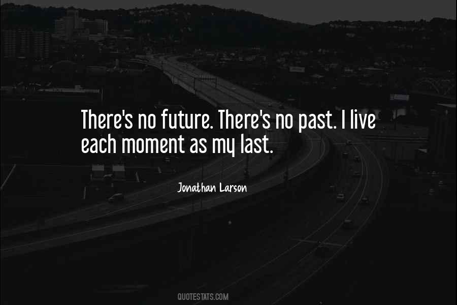 Live In The Future Not The Past Quotes #501308