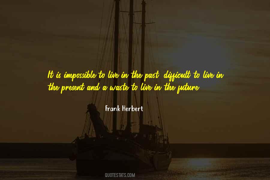 Live In The Future Not The Past Quotes #614585