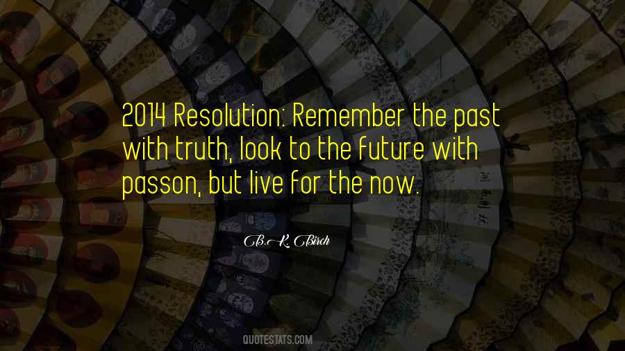Live In The Future Not The Past Quotes #677927