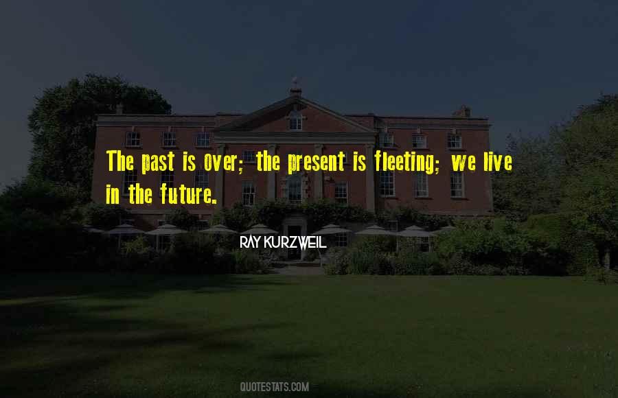 Live In The Future Not The Past Quotes #698753