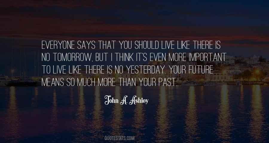 Live In The Future Not The Past Quotes #72026