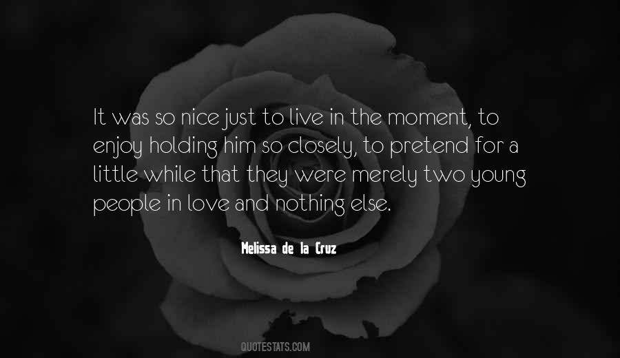 Live In The Moment Love Quotes #466732