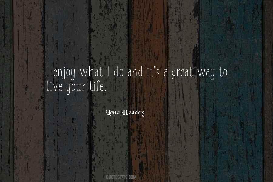 Live Life And Enjoy Quotes #1035663