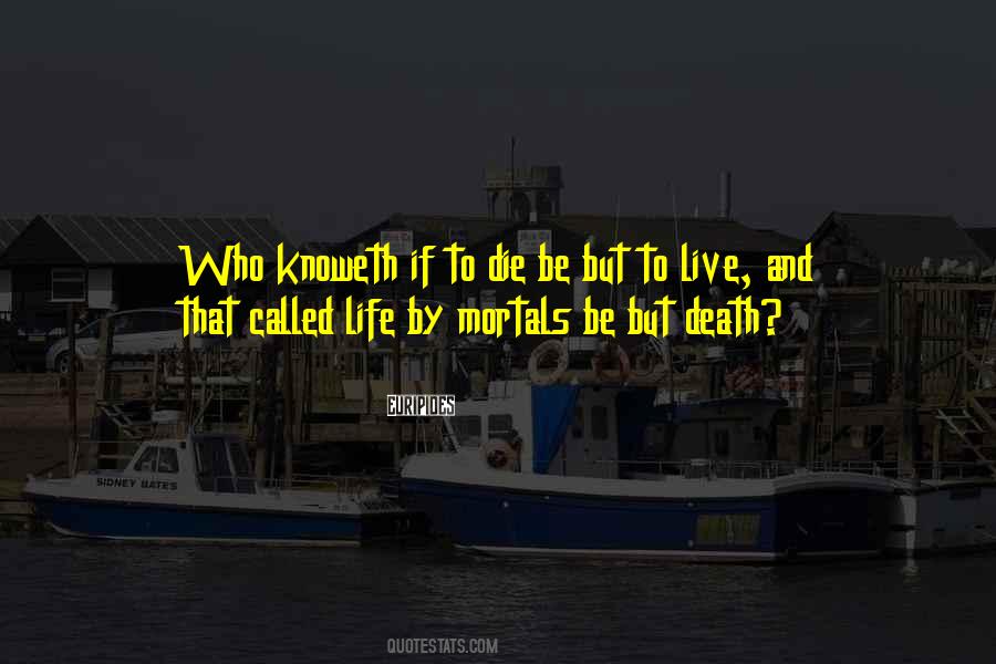 Live Life Die Quotes #363276