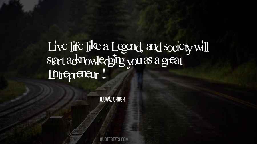 Live Life Like A Legend Quotes #848479