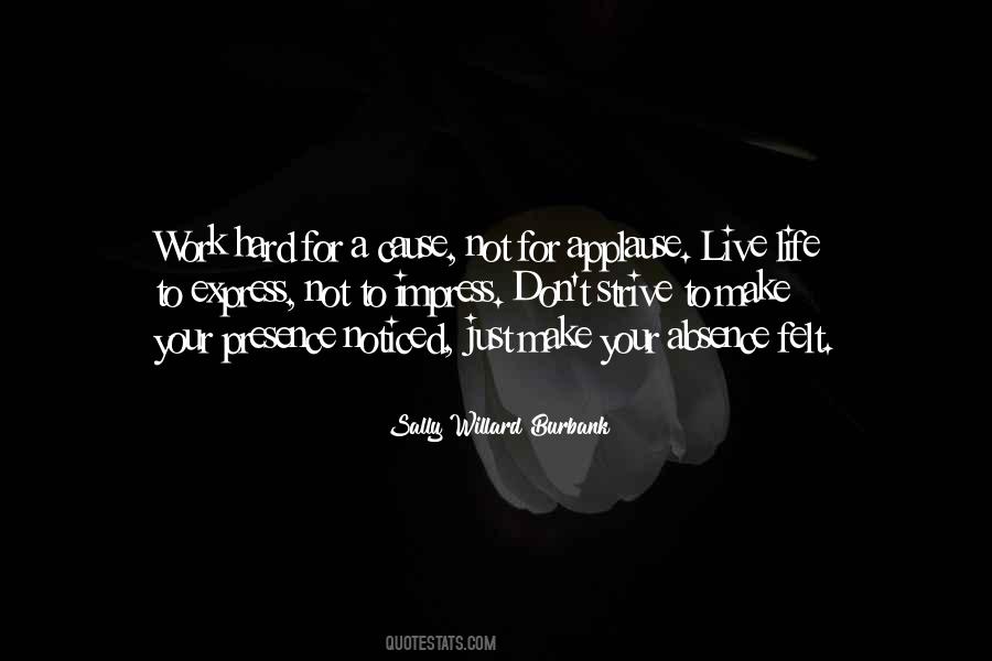 Live Life To Express Not To Impress Quotes #1641979