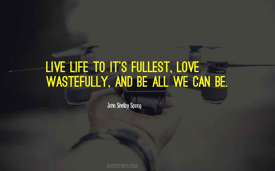 Live Life To The Fullest Love Quotes #1736868