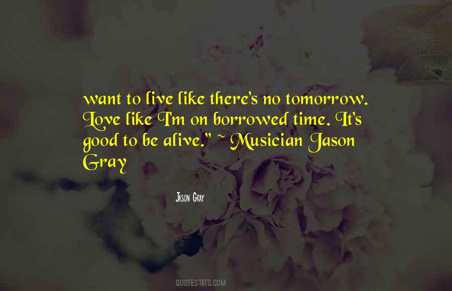 Live Like Theres No Tomorrow Quotes #118657