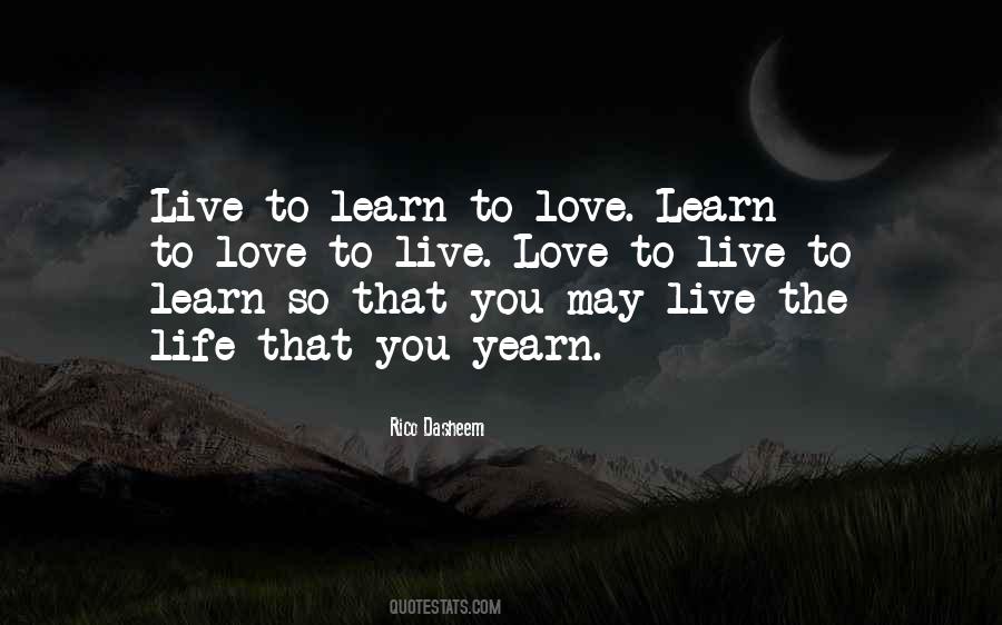 Live Love Learn Quotes #1290982
