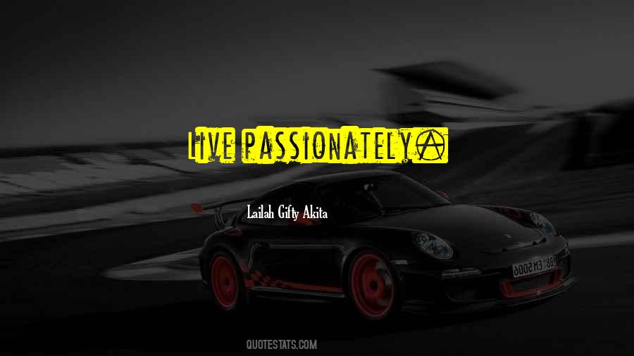 Live Passionately Quotes #1790238