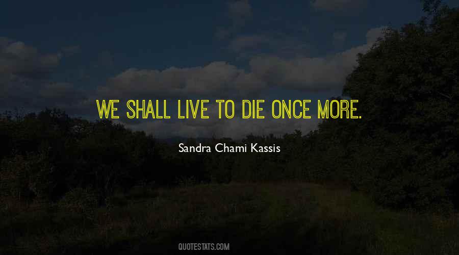 Live To Die Quotes #1384882