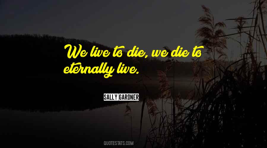 Live To Die Quotes #1436768