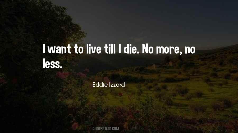 Live To Die Quotes #71633