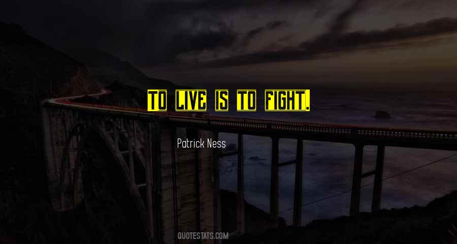 Live To Fight Quotes #827327 Live To Fight Quotes #827327
