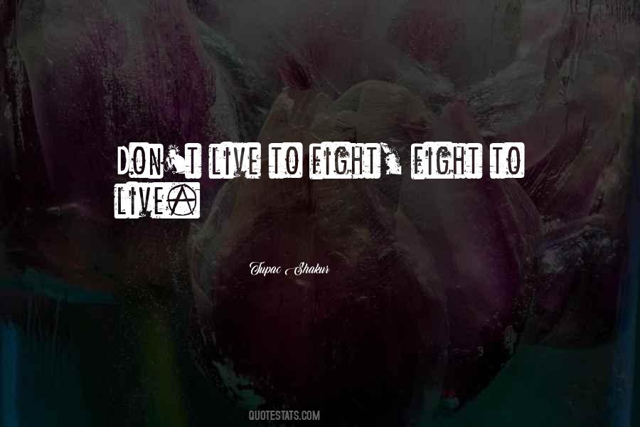 Live To Fight Quotes #911772
