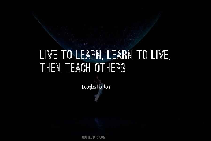 Live To Learn Quotes #579796