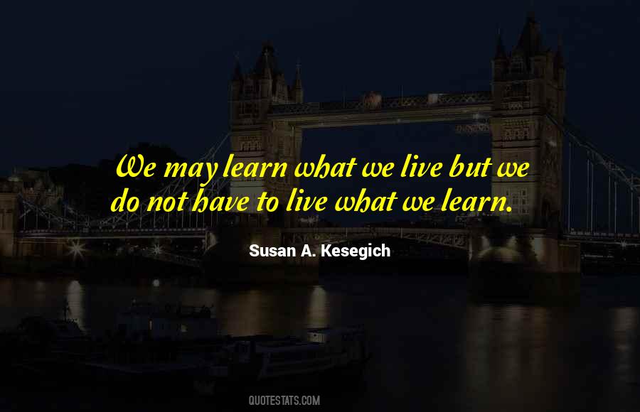 Live To Learn Quotes #80559