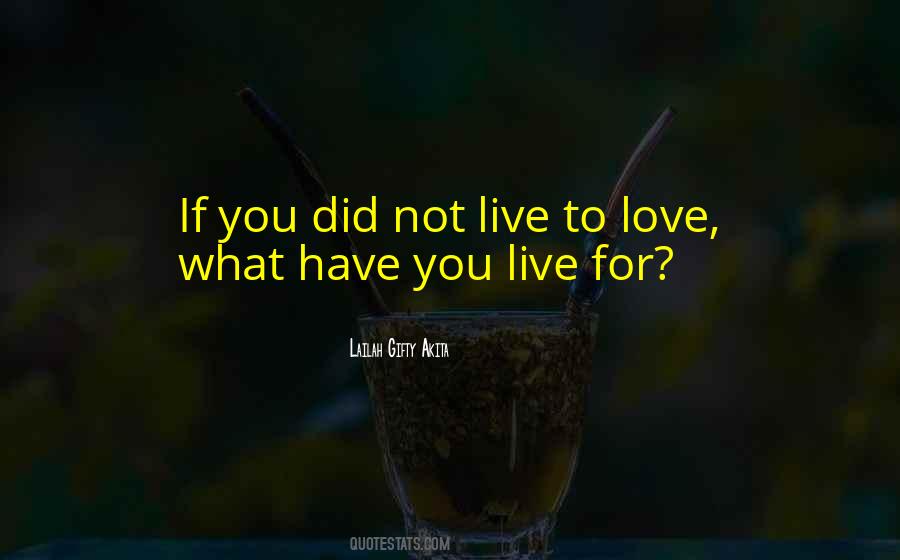 Live To Love Quotes #1080380