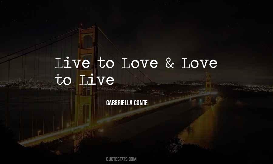 Live To Love Quotes #1750975