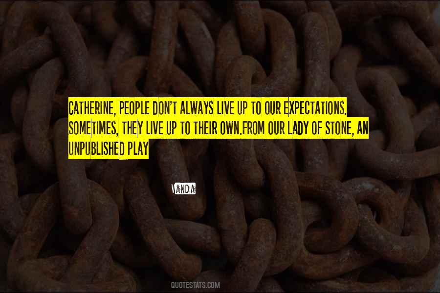 Live Up To My Expectations Quotes #234042