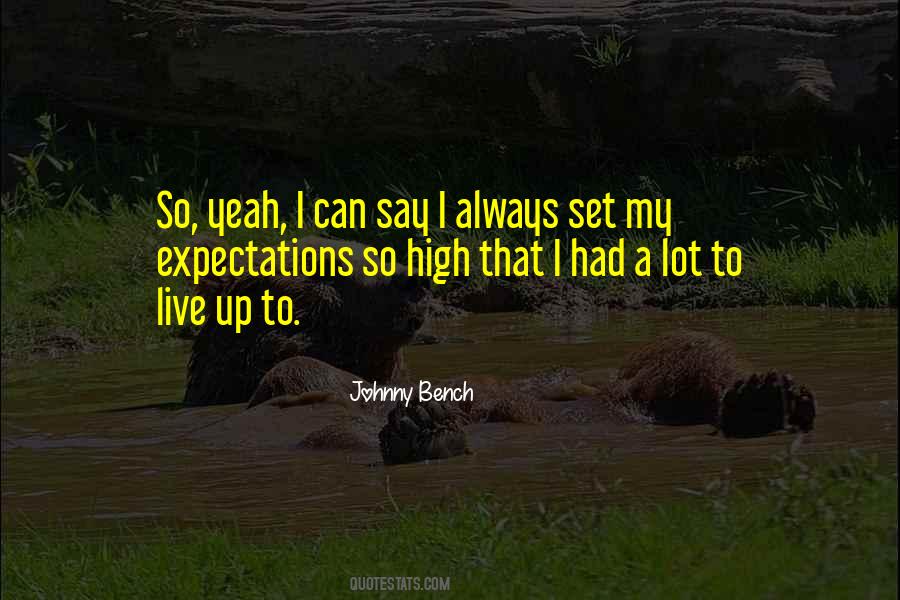 Live Up To My Expectations Quotes #785544