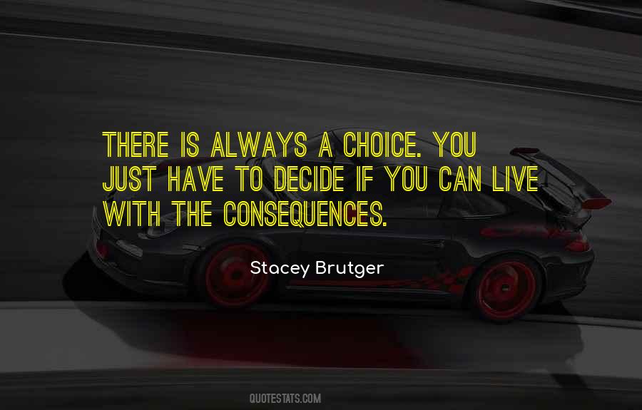 Live With Your Choice Quotes #133347